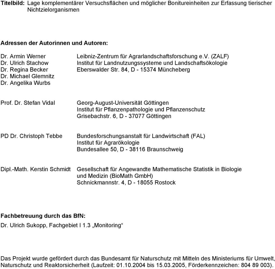 84, D - 15374 Müncheberg Prof. Dr. Stefan Vidal Georg-August-Universität Göttingen Institut für Pflanzenpathologie und Pflanzenschutz Grisebachstr. 6, D - 37077 Göttingen PD Dr.