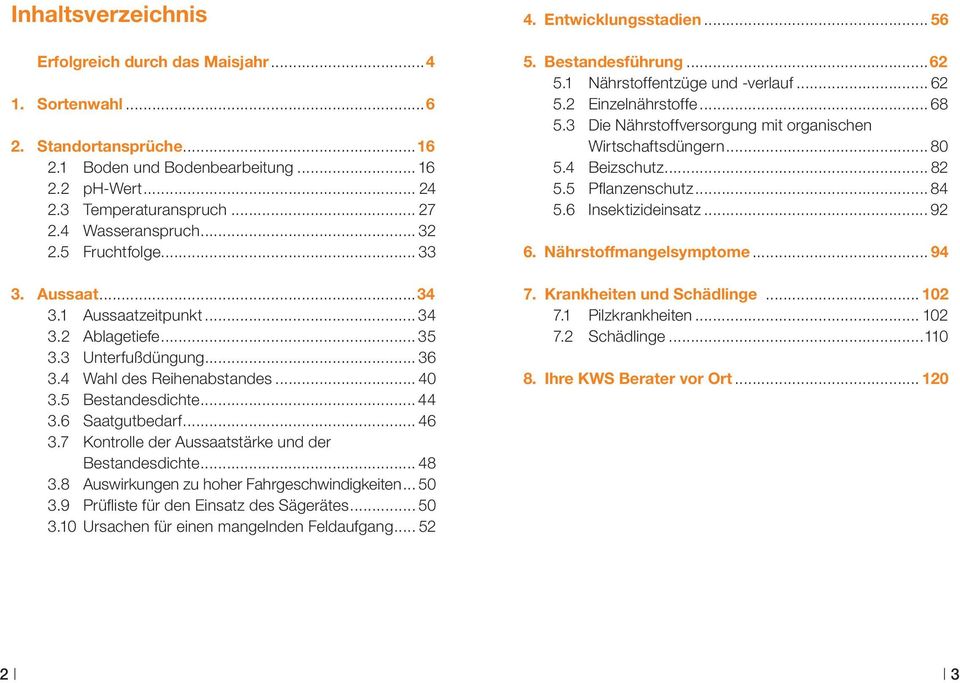 6 Saatgutbedarf... 46 3.7 Kontrolle der Aussaatstärke und der Bestandesdichte... 48 3.8 Auswirkungen zu hoher Fahrgeschwindigkeiten... 50 3.9 Prüfl iste für den Einsatz des Sägerätes... 50 3.10 Ursachen für einen mangelnden Feldaufgang.