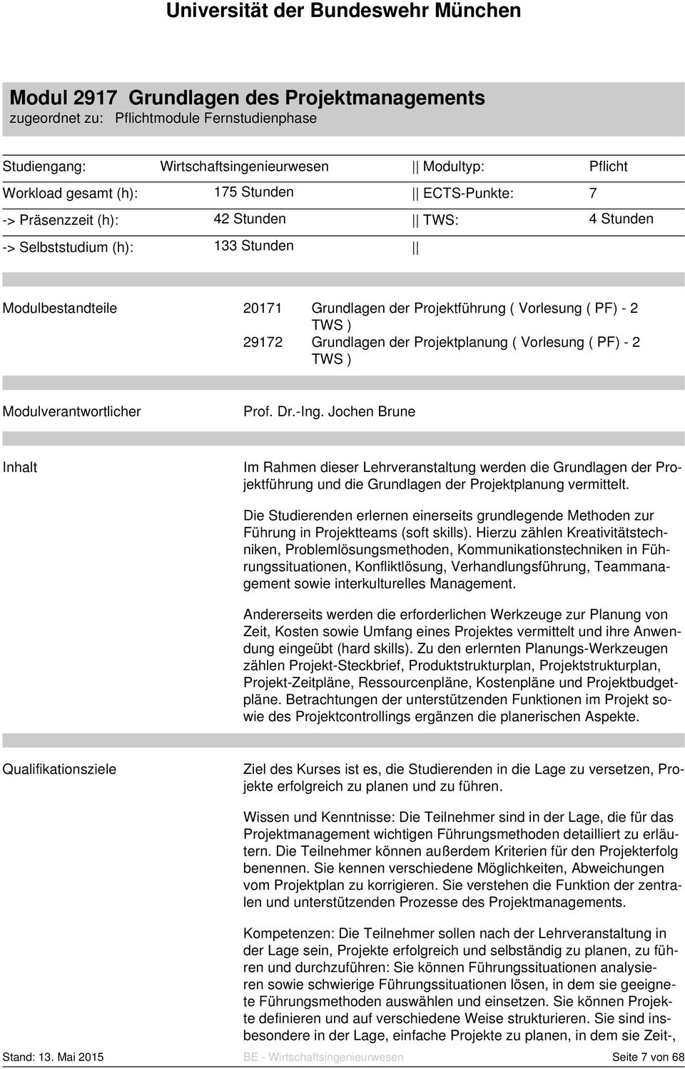 Vorlesung ( PF) - 2 TWS ) Modulverantwortlicher Prof. Dr.-Ing.