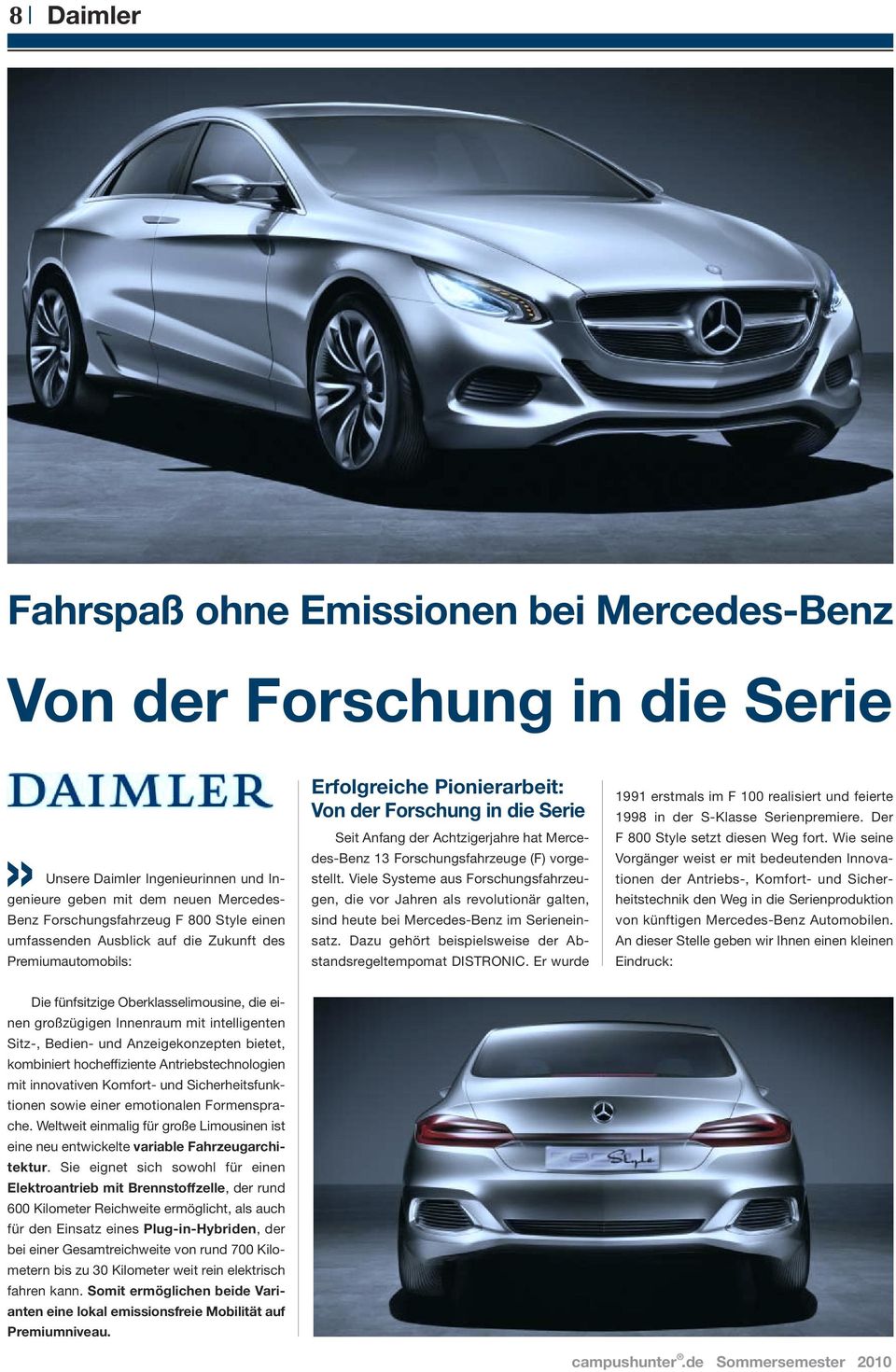 (F) vorgestellt. Viele Systeme aus Forschungsfahrzeugen, die vor Jahren als revolutionär galten, sind heute bei Mercedes-Benz im Serieneinsatz.