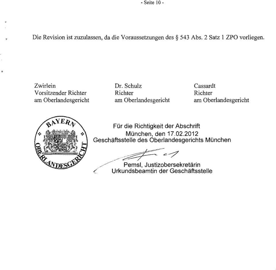 Schulz Richter am Oberlandesgericht Cassardt Richter am Oberlandesgericht Für die Richtigkeit der Abschrift