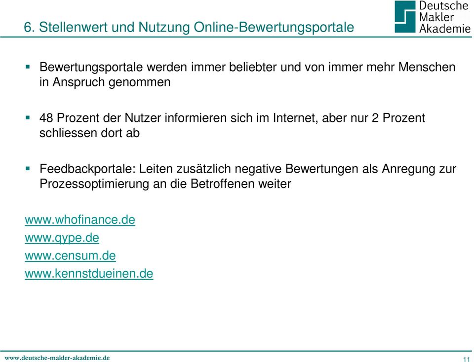 Prozent schliessen dort ab Feedbackportale: Leiten zusätzlich negative Bewertungen als Anregung zur