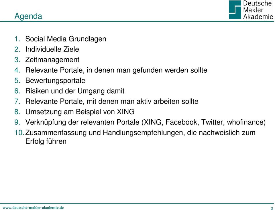 Risiken und der Umgang damit 7. Relevante Portale, mit denen man aktiv arbeiten sollte 8.