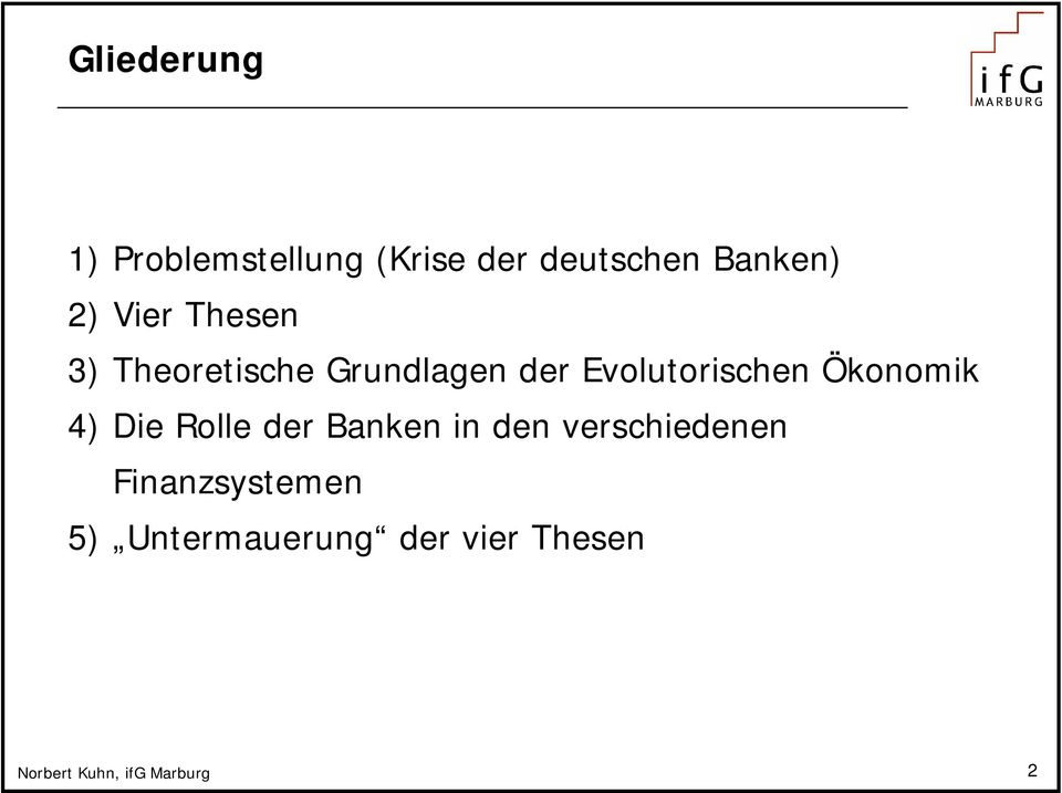 Evolutorischen Ökonomik 4) Die Rolle der Banken in den