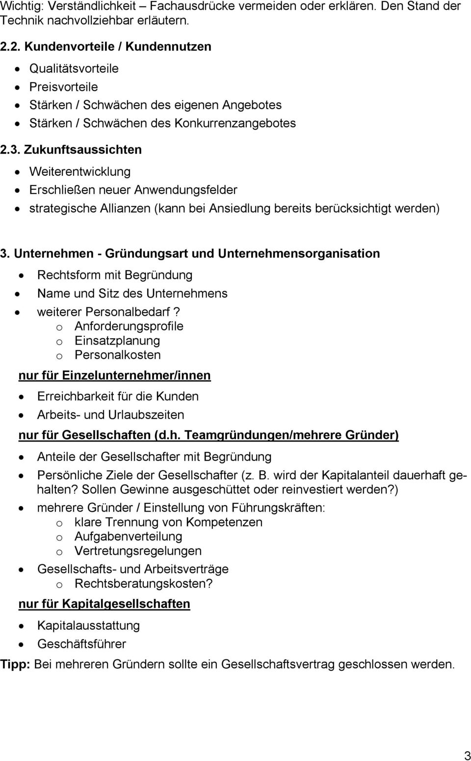 Zukunftsaussichten Weiterentwicklung Erschließen neuer Anwendungsfelder strategische Allianzen (kann bei Ansiedlung bereits berücksichtigt werden) 3.