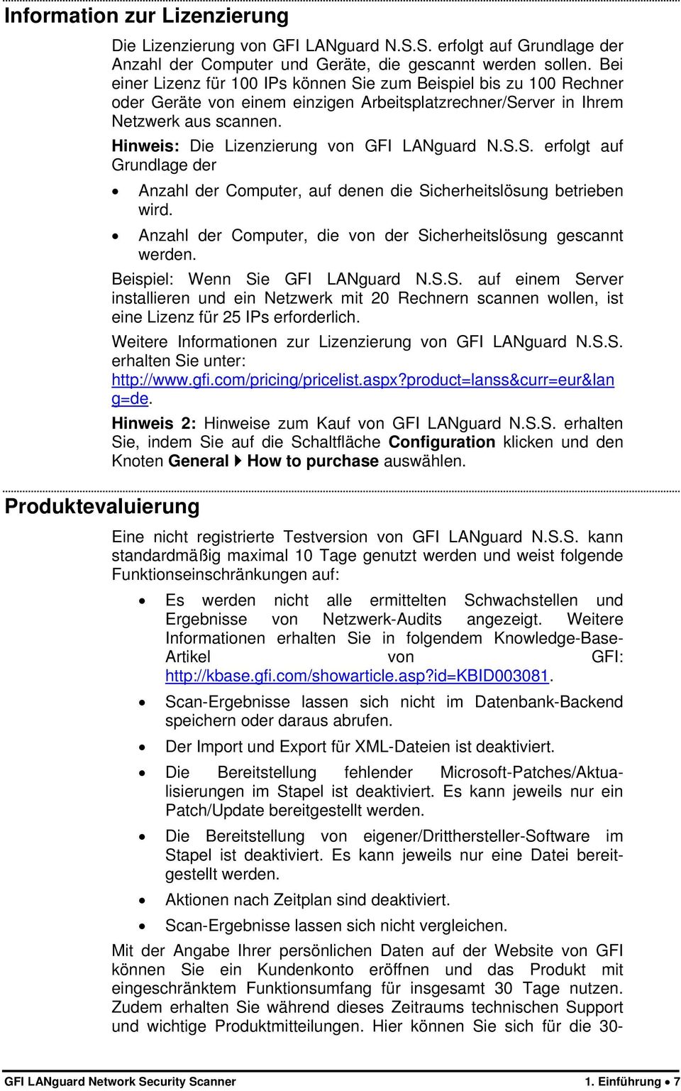 Hinweis: Die Lizenzierung von GFI LANguard N.S.S. erfolgt auf Grundlage der Anzahl der Computer, auf denen die Sicherheitslösung betrieben wird.