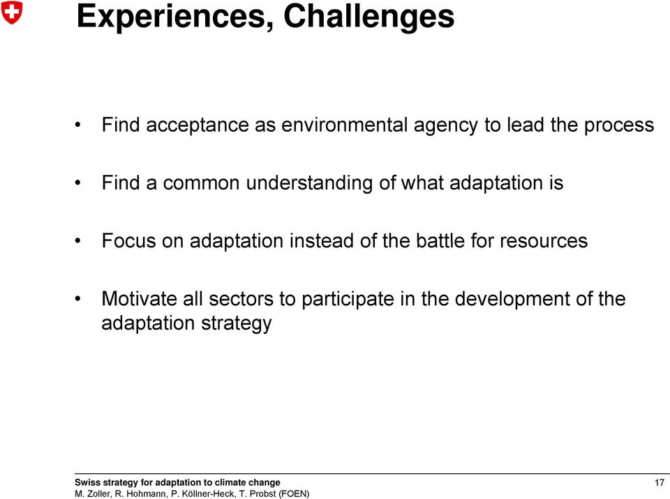 Focus on adaptation instead of the battle for resources Motivate all