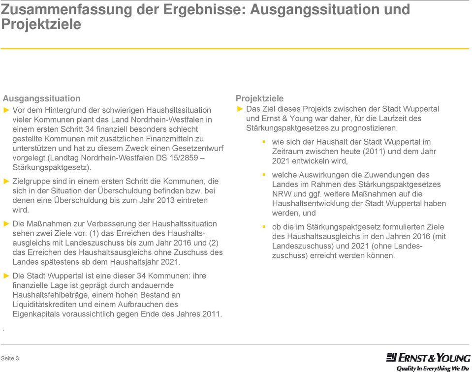 15/2859 Stärkungspaktgesetz). Zielgruppe sind in einem ersten Schritt die Kommunen, die sich in der Situation der Überschuldung befinden bzw.