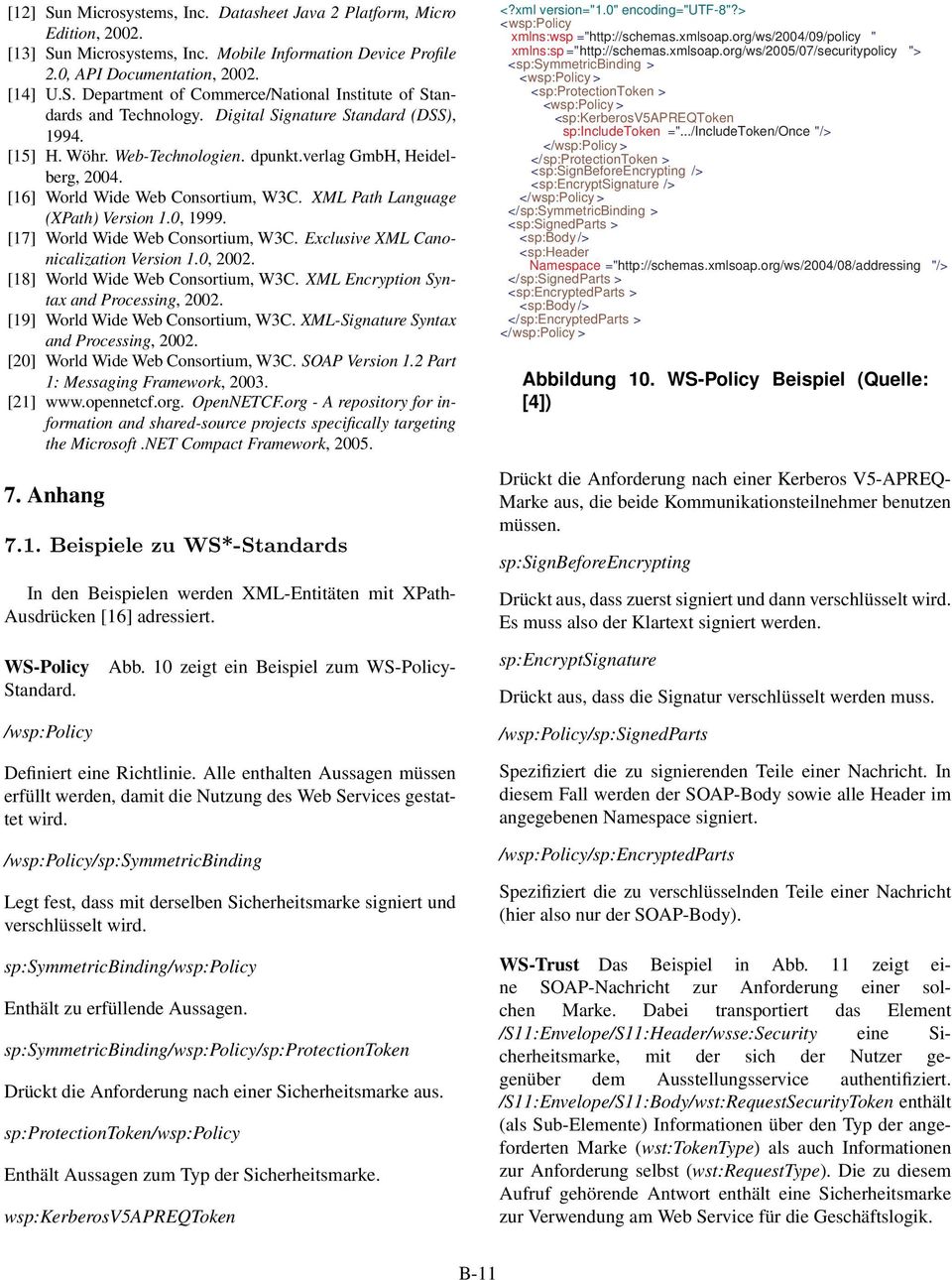 [17] World Wide Web Consortium, W3C. Exclusive XML Canonicalization Version 1.0, 2002. [18] World Wide Web Consortium, W3C. XML Encryption Syntax and Processing, 2002.