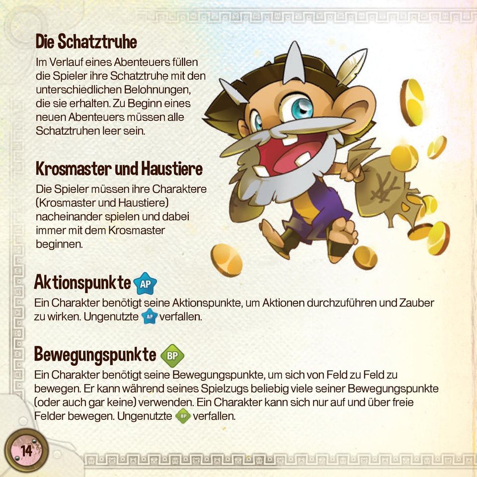 Krosmaster und Haustiere Die Spieler müssen ihre Charaktere (Krosmaster und Haustiere) nacheinander spielen und dabei immer mit dem Krosmaster beginnen.