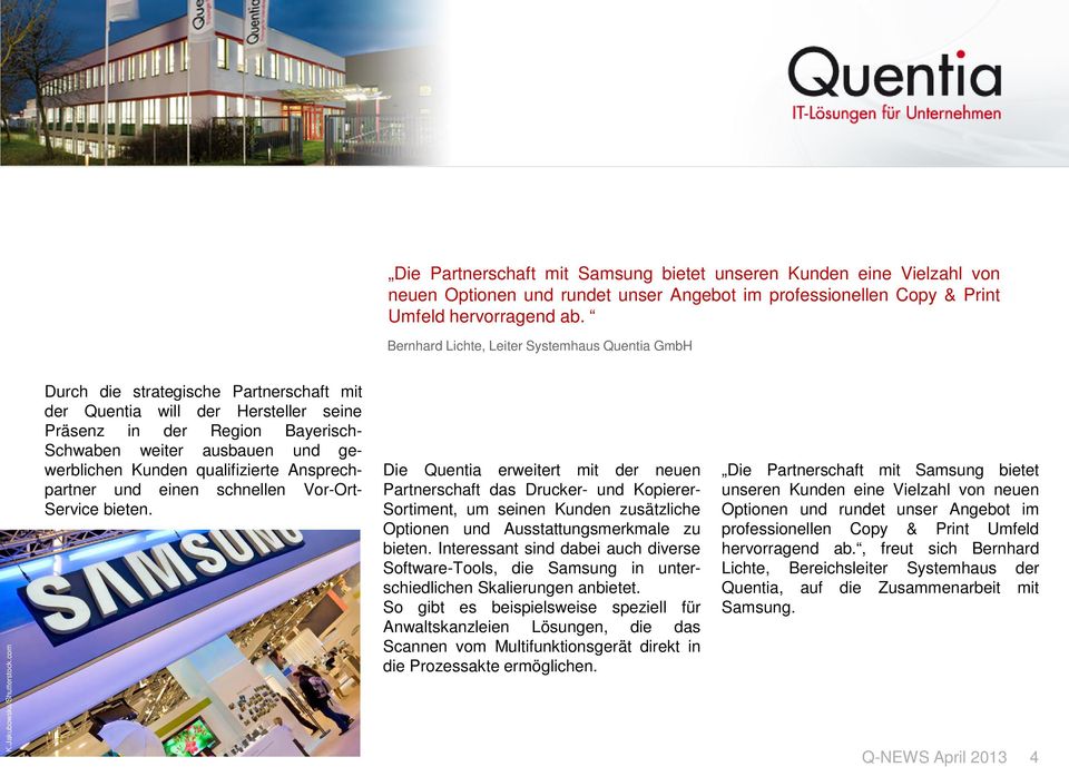 com Durch die strategische Partnerschaft mit der Quentia will der Hersteller seine Präsenz in der Region Bayerisch- Schwaben weiter ausbauen und gewerblichen Kunden qualifizierte Ansprechpartner und