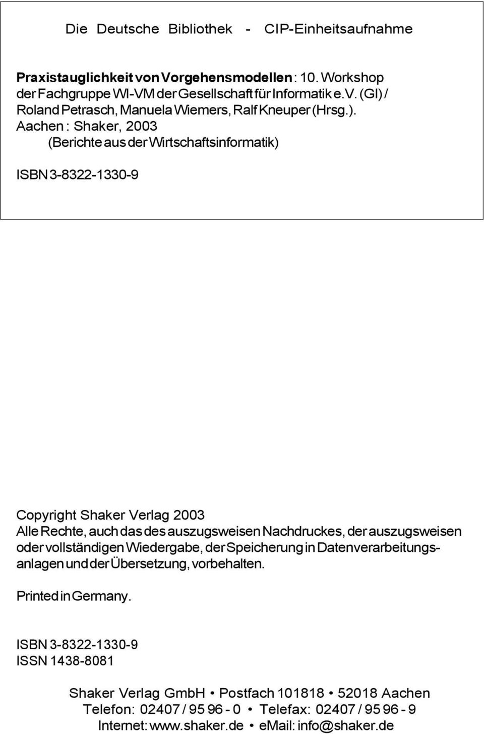 auszugsweisen oder vollständigen Wiedergabe, der Speicherung in Datenverarbeitungsanlagen und der Übersetzung, vorbehalten. Printed in Germany.