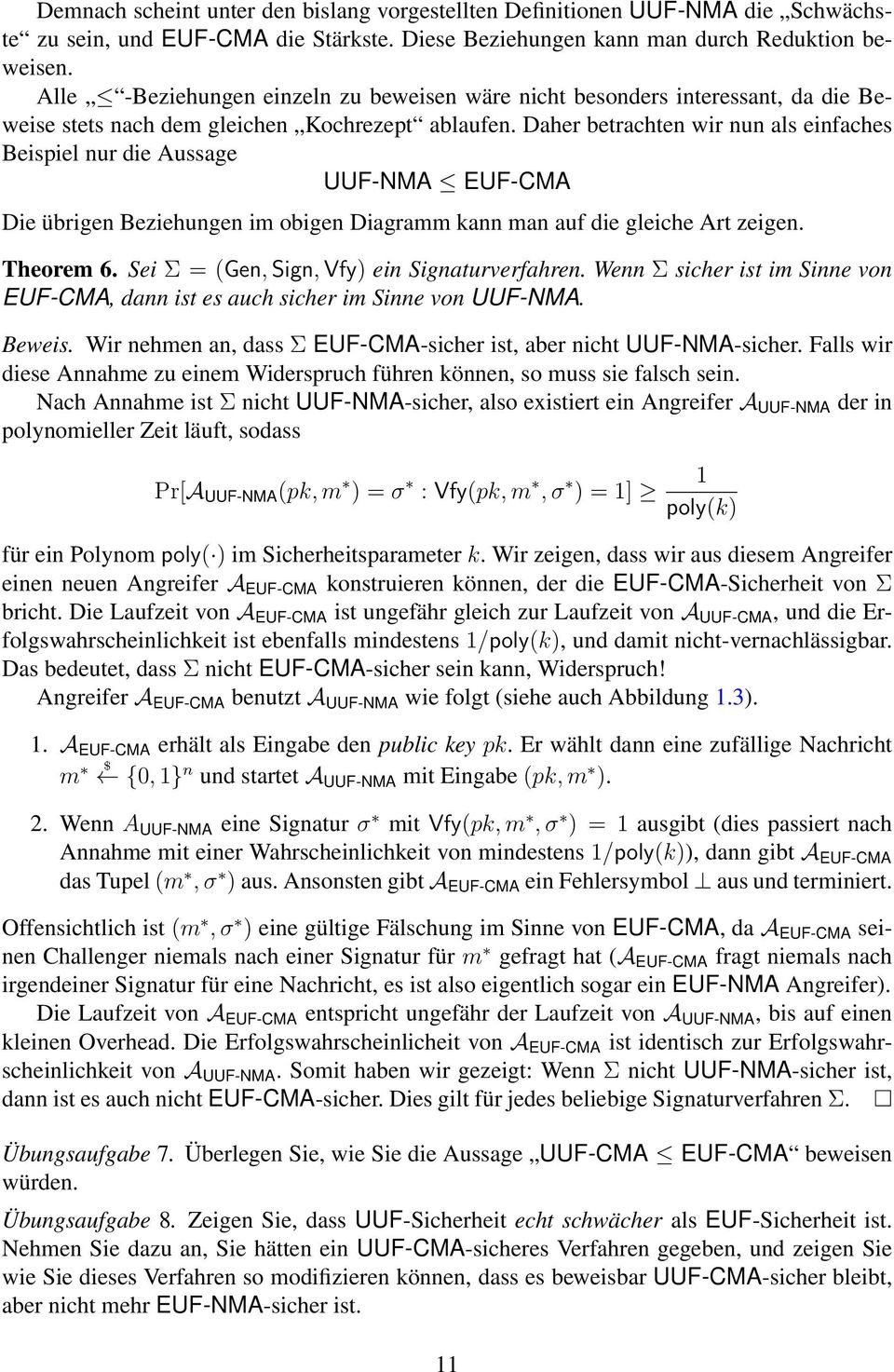 Daher betrachten wir nun als einfaches Beispiel nur die Aussage UUF-NMA EUF-CMA Die übrigen Beziehungen im obigen Diagramm kann man auf die gleiche Art zeigen. Theorem 6.