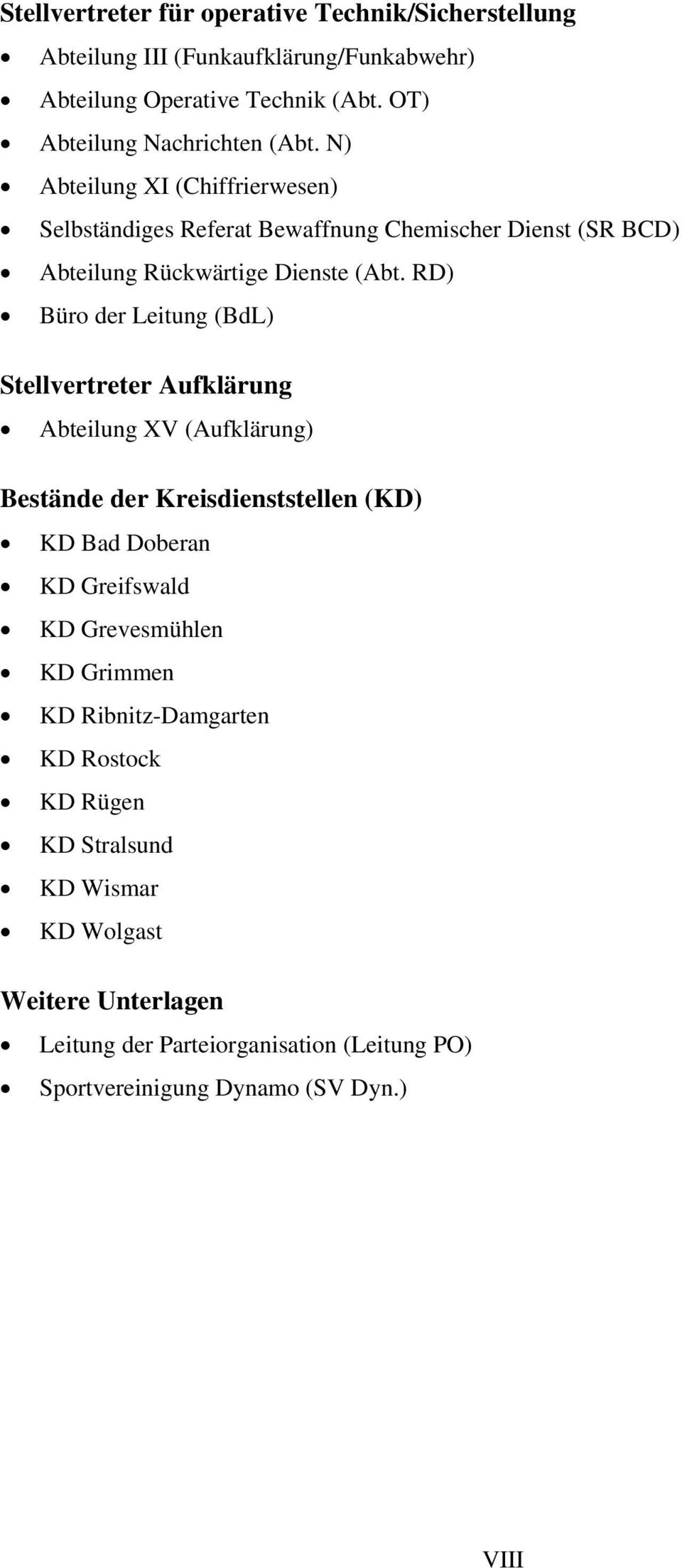RD) Büro der Leitung (BdL) Stellvertreter Aufklärung Abteilung XV (Aufklärung) Bestände der Kreisdienststellen (KD) KD Bad Doberan KD Greifswald KD