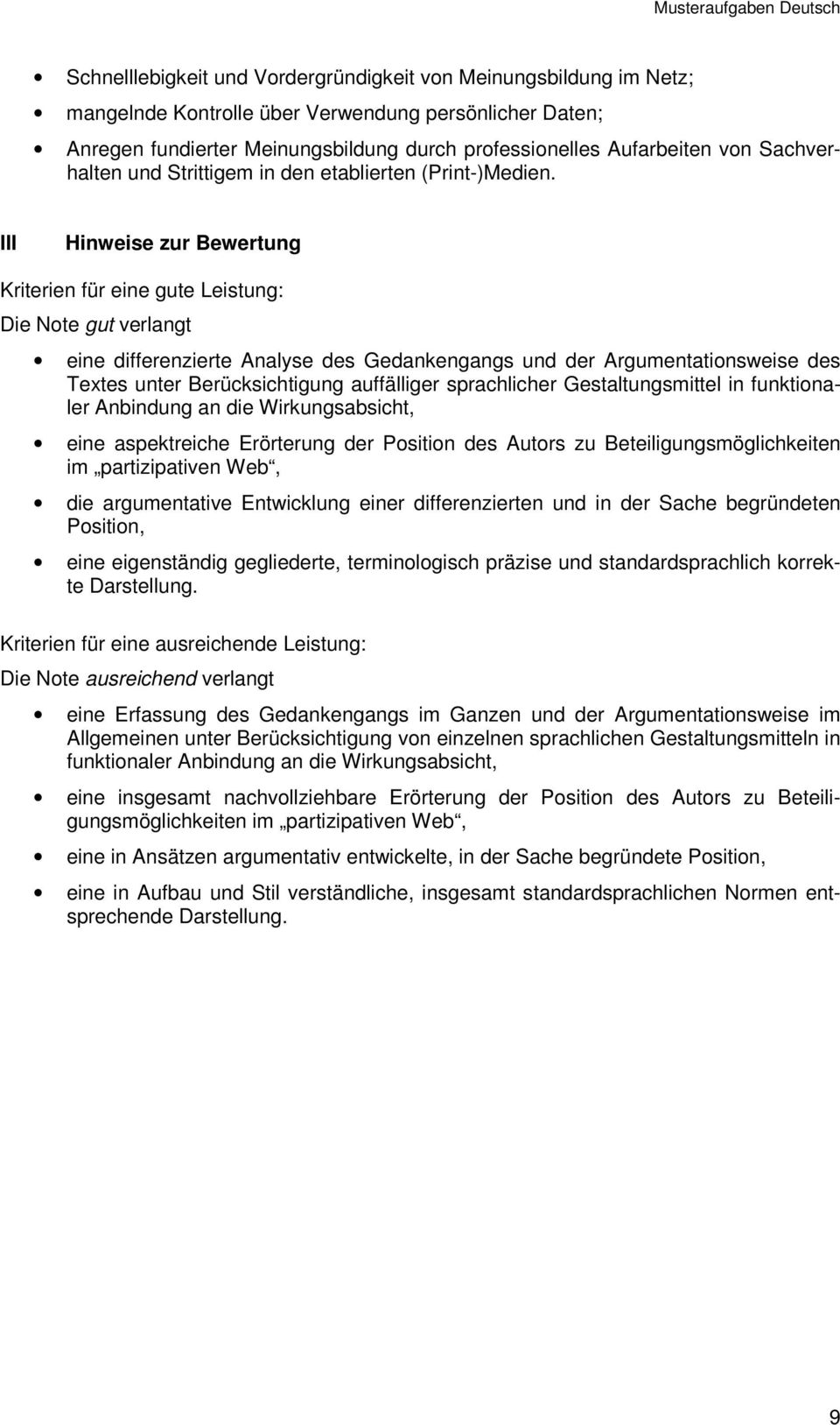 III Hinweise zur Bewertung Kriterien für eine gute Leistung: Die Note gut verlangt eine differenzierte Analyse des Gedankengangs und der Argumentationsweise des Textes unter Berücksichtigung