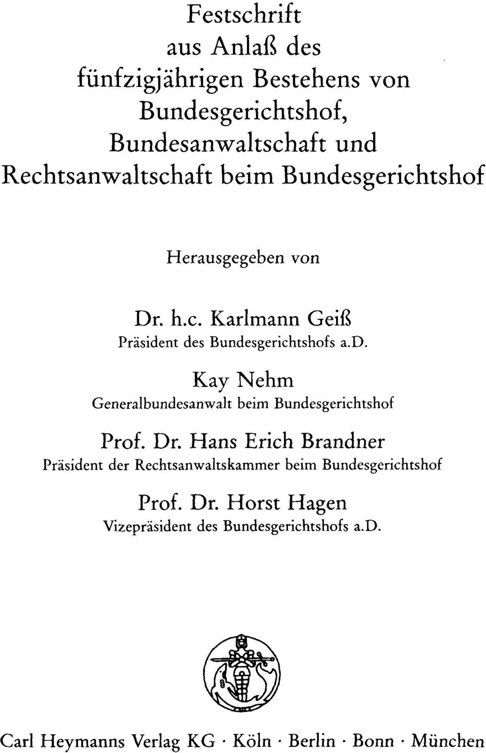 Dr. Hans Erich Brandner Präsident der Rechtsanwaltskammer beim Bundesgerichtshof Prof. Dr.