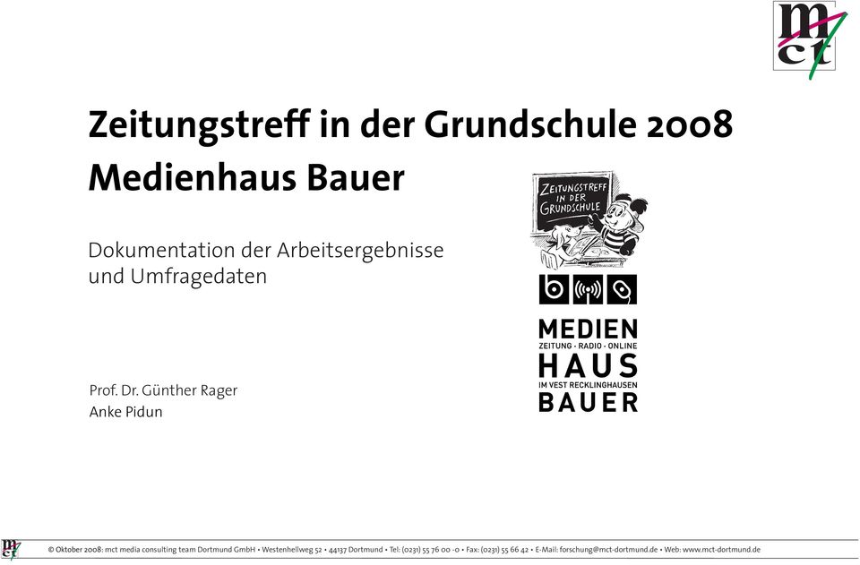 Günther Rager Anke Pidun Oktober 2008: mct media consulting team Dortmund GmbH