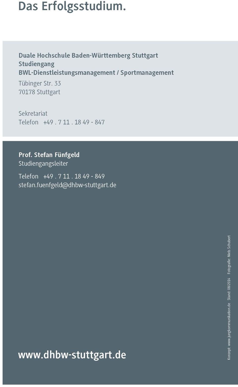 Sportmanagement Tübinger Str. 33 70178 Stuttgart Sekretariat Telefon +49. 7 11. 18 49-847 Prof.