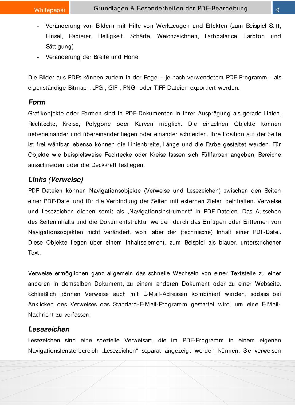 oder TIFF-Dateien exportiert werden. Form Grafikobjekte oder Formen sind in PDF-Dokumenten in ihrer Ausprägung als gerade Linien, Rechtecke, Kreise, Polygone oder Kurven möglich.