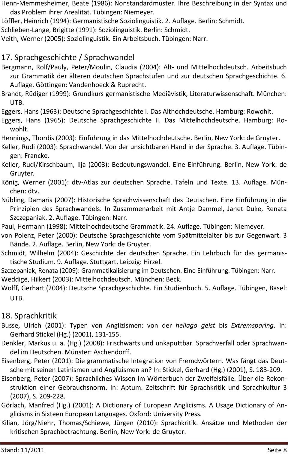 Sprachgeschichte / Sprachwandel Bergmann, Rolf/Pauly, Peter/Moulin, Claudia (2004): Alt und Mittelhochdeutsch.