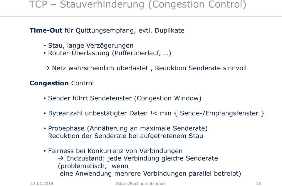 Control Sender führt Sendefenster (Congestion Window) Byteanzahl unbestätigter Daten!