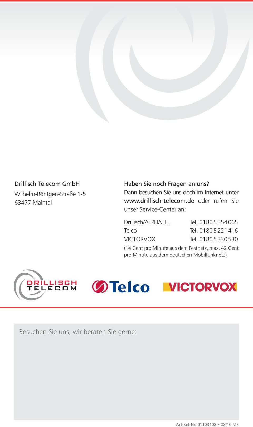 de oder rufen Sie unser Service-Center an: Drillisch/ALPHATEL Tel. 01805354065 Telco Tel.