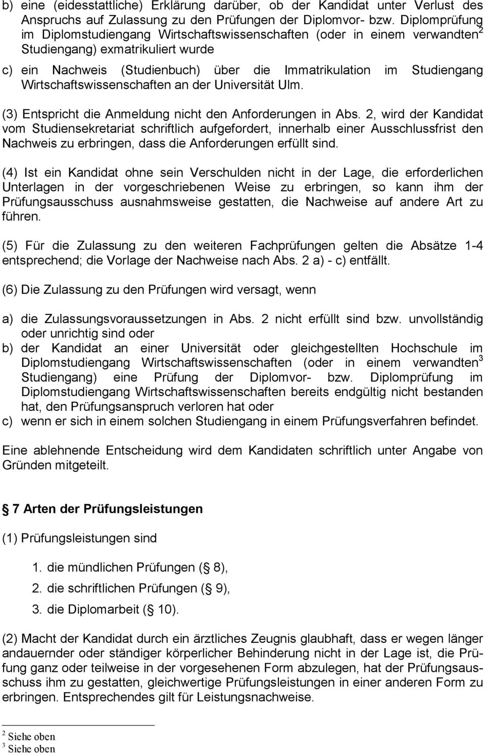 Wirtschaftswissenschaften an der Universität Ulm. (3) Entspricht die Anmeldung nicht den Anforderungen in Abs.