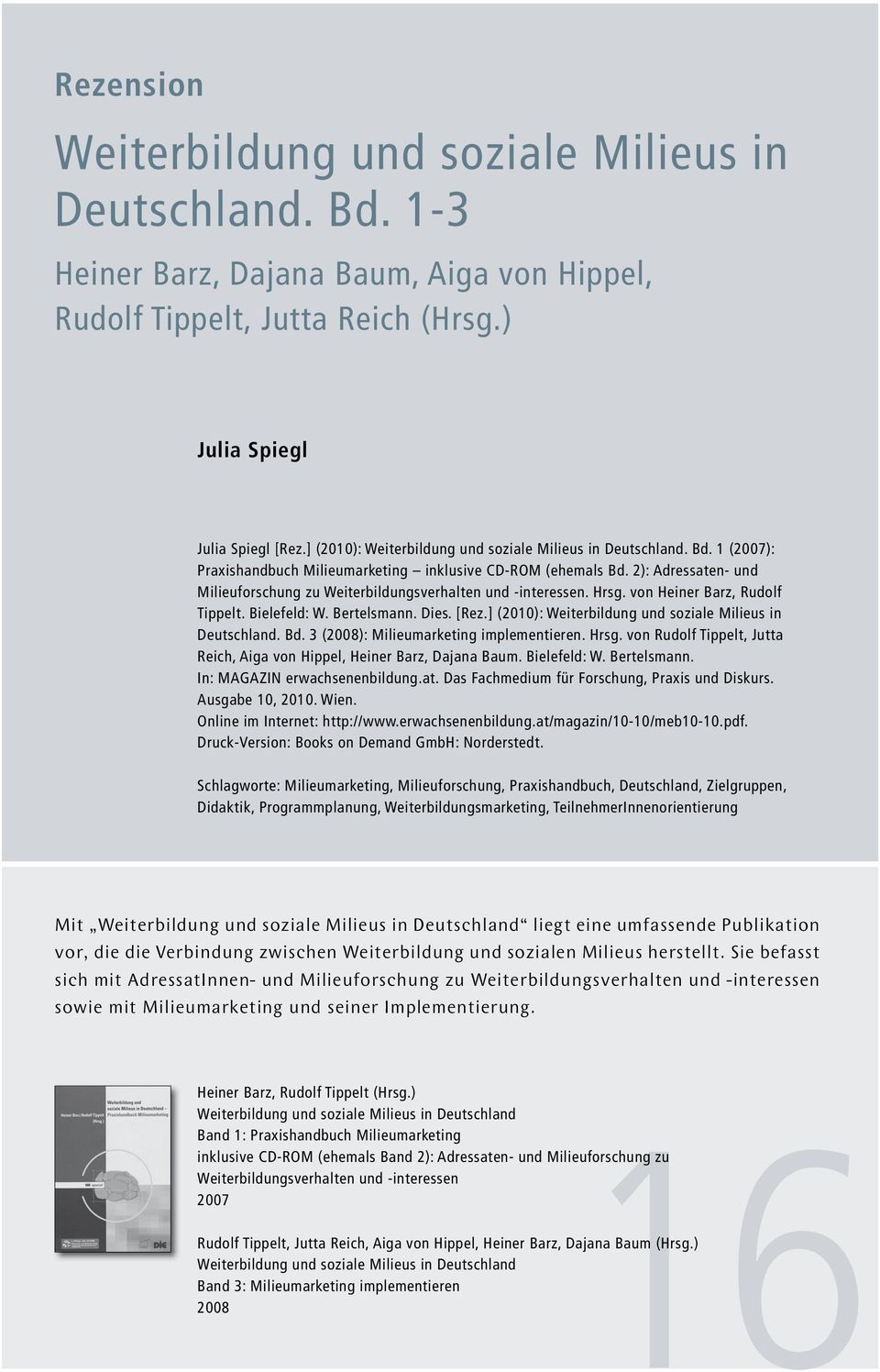2): Adressaten- und Milieuforschung zu Weiterbildungsverhalten und -interessen. Hrsg. von Heiner Barz, Rudolf Tippelt. Bielefeld: W. Bertelsmann. Dies. [Rez.
