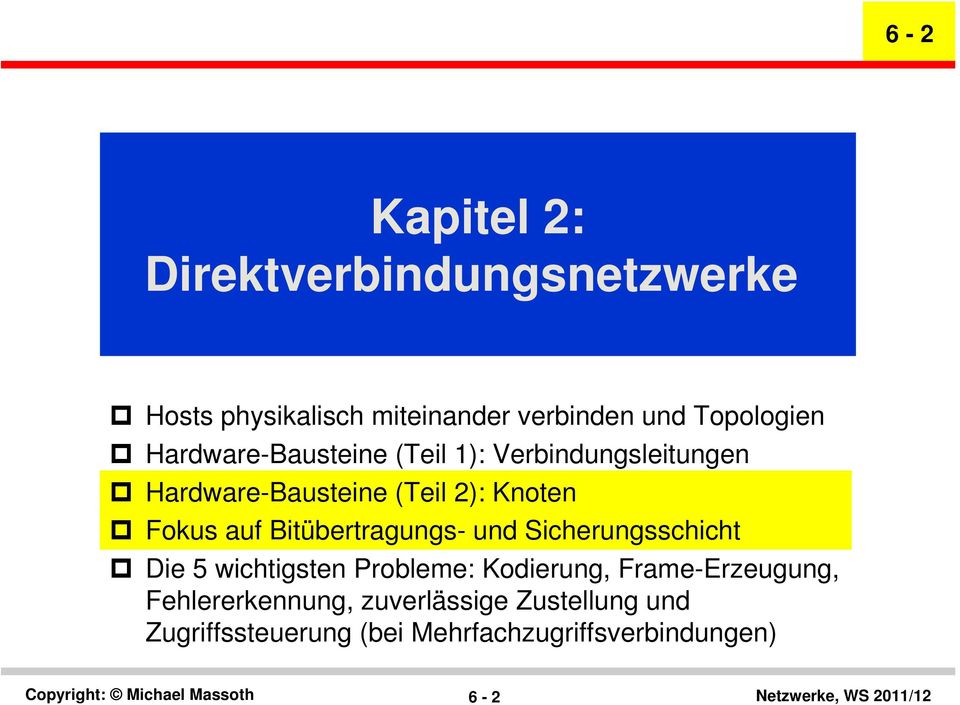 Bitübertragungs- und Sicherungsschicht Die 5 wichtigsten Probleme: Kodierung, Frame-Erzeugung,