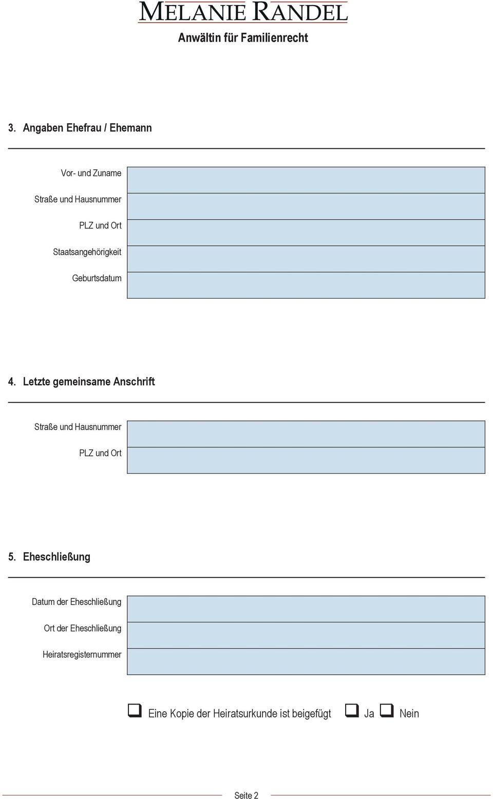 Letzte gemeinsame Anschrift Straße und Hausnummer PLZ und Ort 5.