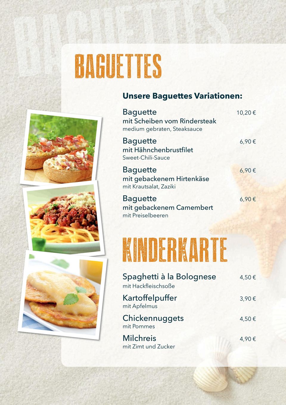 Zaziki Baguette 6,90 mit gebackenem Camembert mit Preiselbeeren KINDERKARTE Spaghetti à la Bolognese 4,50 mit