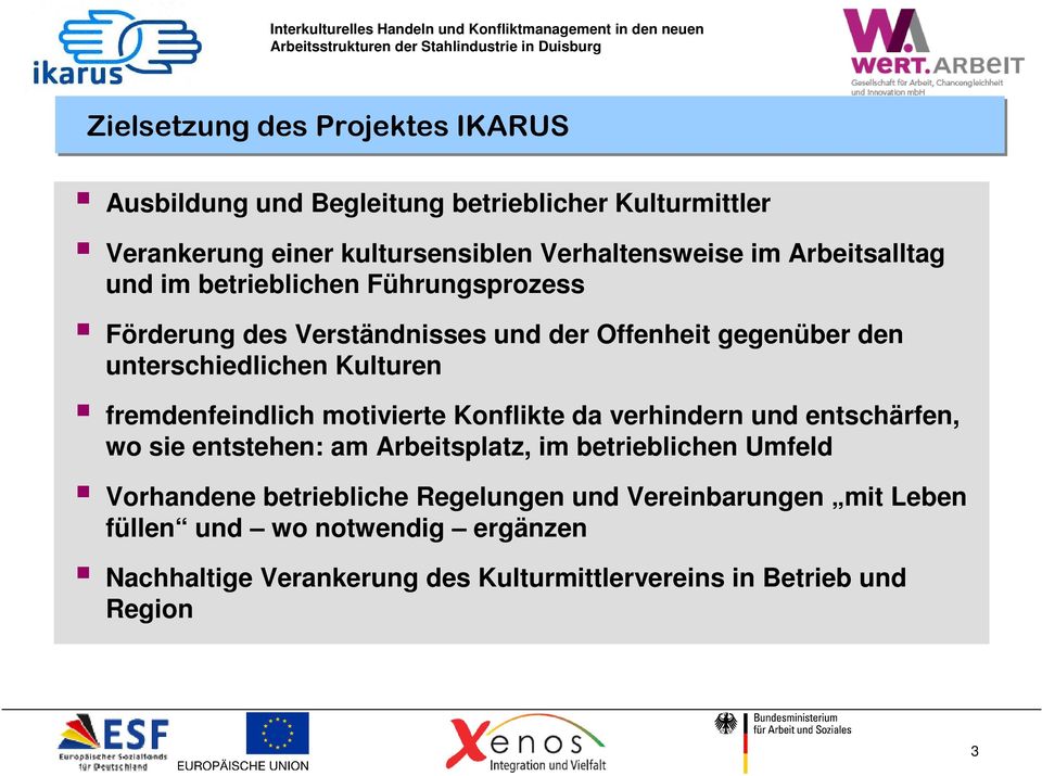 fremdenfeindlich motivierte Konflikte da verhindern und entschärfen, wo sie entstehen: am Arbeitsplatz, im betrieblichen Umfeld Vorhandene