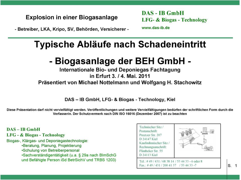Der Schutzvermerk nach DIN ISO 16016 (Dezember 2007) ist zu beachten DAS IB GmbH LFG - & Biogas - Technology Biogas-, Klärgas- und Deponiegastechnologie: Beratung, Planung, Projektierung Schulung von