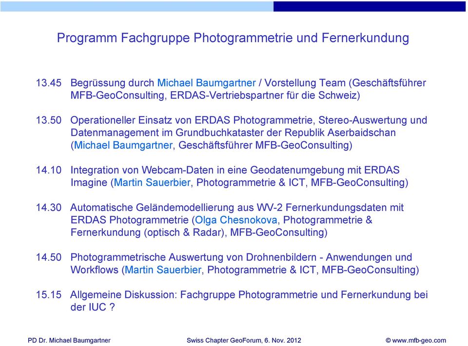 10 Integration von Webcam-Daten in eine Geodatenumgebung mit ERDAS Imagine (Martin Sauerbier, Photogrammetrie & ICT, MFB-GeoConsulting) 14.