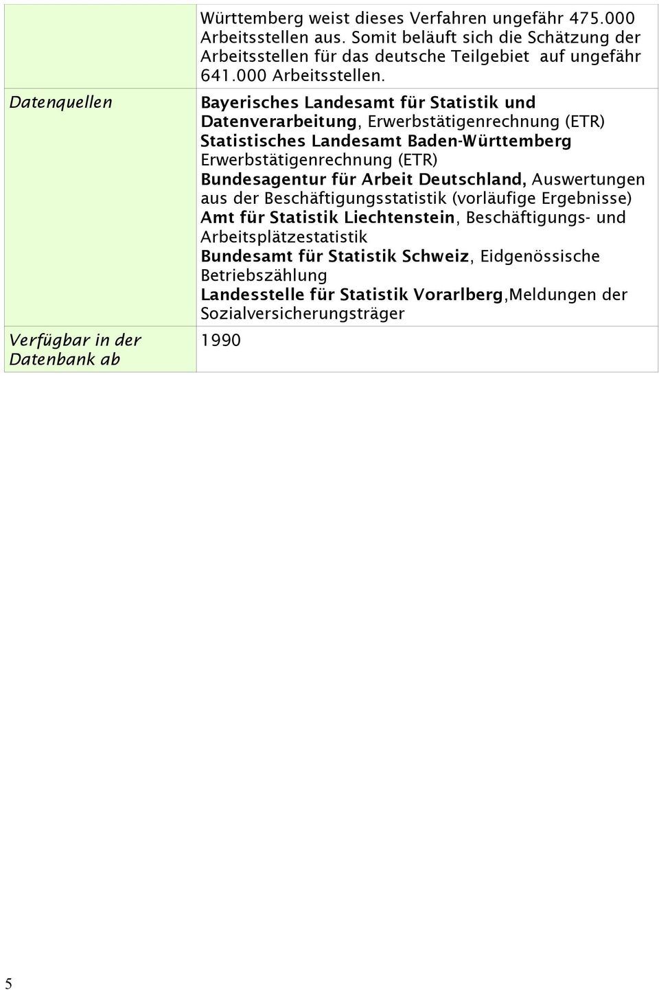 Bayerisches Landesamt für Statistik und Datenverarbeitung, Erwerbstätigenrechnung (ETR) Statistisches Landesamt Baden-Württemberg Erwerbstätigenrechnung (ETR) Bundesagentur für