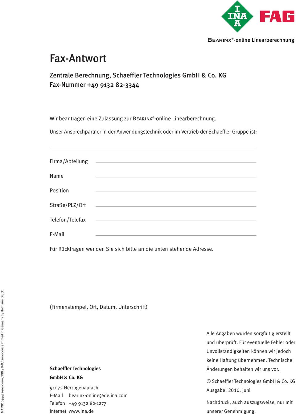 die unten stehende Adresse. MATNR 034472991-0000 / PBL / D-D / 20010061 / Printed in Germany by Hofmann Druck (Firmenstempel, Ort, Datum, Unterschrift) Schaeffler Technologies GmbH & Co.