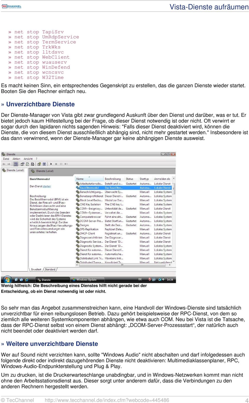 » Unverzichtbare Dienste Der Dienste-Manager von Vista gibt zwar grundlegend Auskunft über den Dienst und darüber, was er tut.