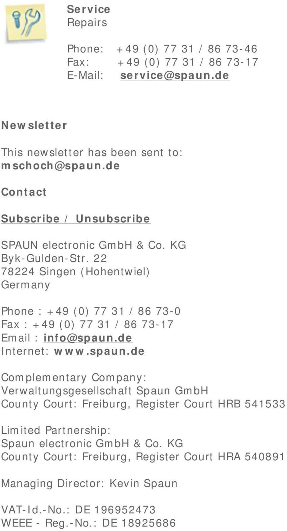 22 78224 Singen (Hohentwiel) Germany Phone : +49 (0) 77 31 / 86 73-0 Fax : +49 (0) 77 31 / 86 73-17 Email : info@spaun.