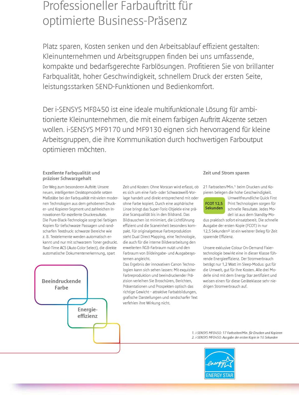 Der i-sensys MF8450 ist eine ideale multifunktionale Lösung für ambitionierte Kleinunternehmen, die mit einem farbigen Auftritt Akzente setzen wollen.