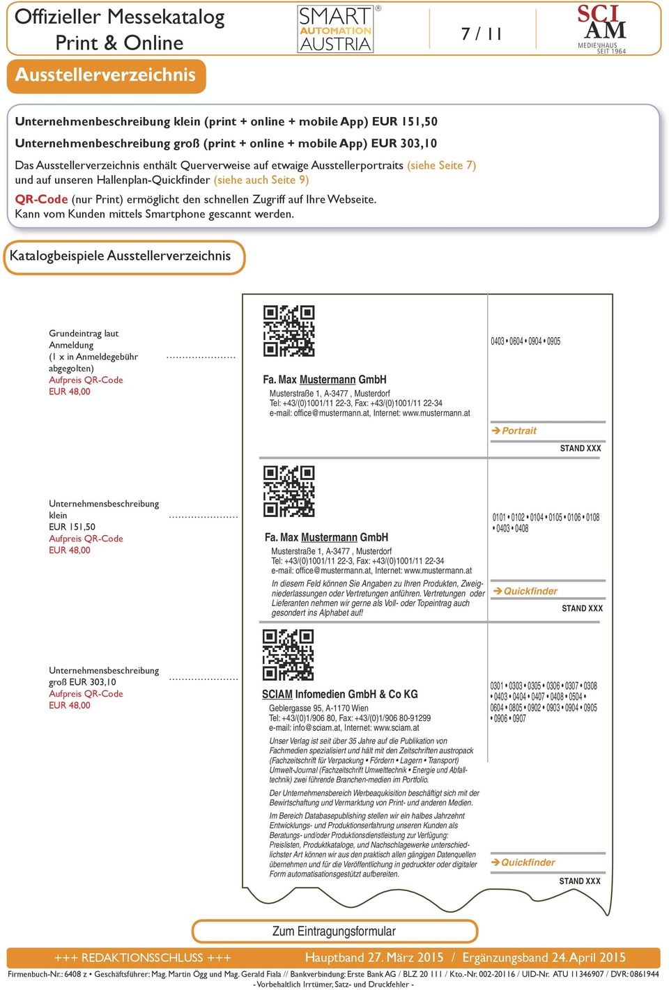 Kann vom Kunden mittels Smartphone gescannt werden. Katalogbeispiele Ausstellerverzeichnis Grundeintrag laut Anmeldung (1 x in Anmeldegebühr abgegolten) Aufpreis QR-Code EUR 48,00 Fa.