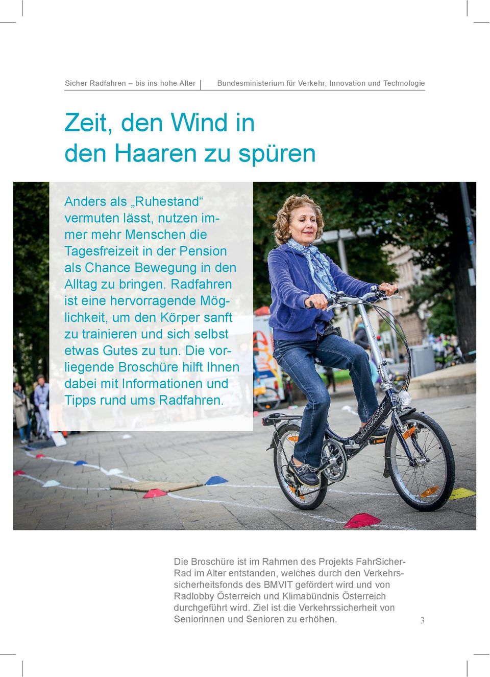 Die vorliegende Broschüre hilft Ihnen dabei mit Informationen und Tipps rund ums Radfahren.