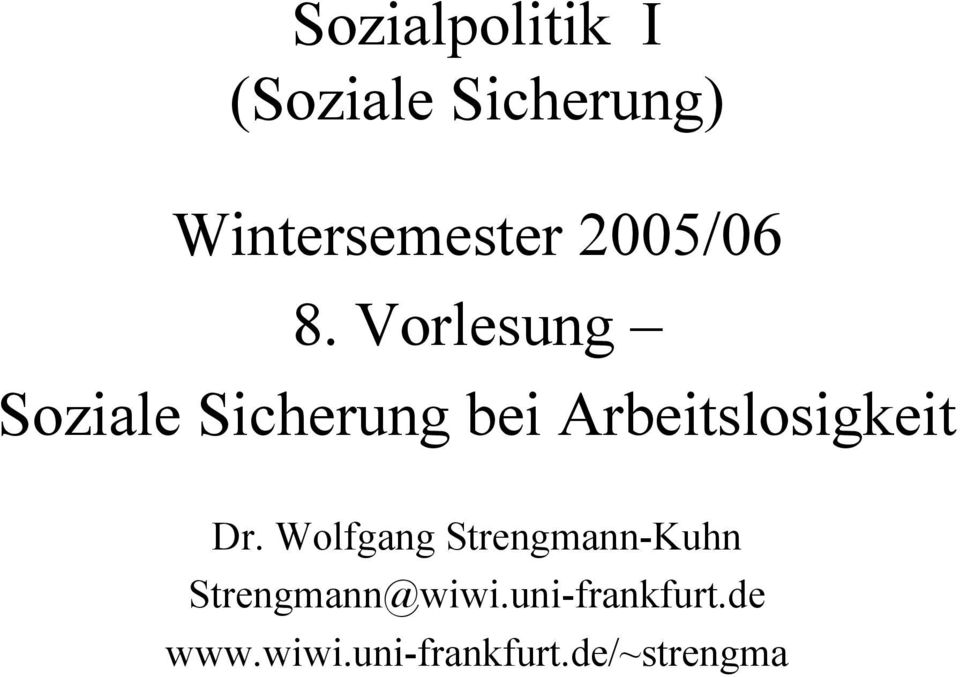 Vorlesung Soziale Sicherung bei Arbeitslosigkeit Dr.