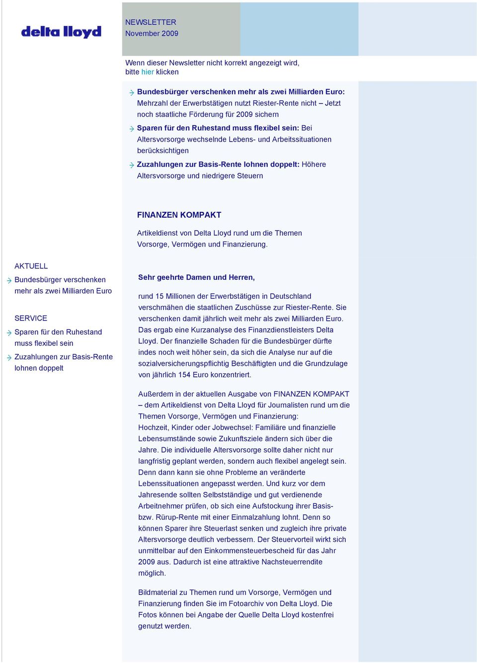 Zuzahlungen zur Basis-Rente lohnen doppelt: Höhere Altersvorsorge und niedrigere Steuern FINANZEN KOMPAKT Artikeldienst von Delta Lloyd rund um die Themen Vorsorge, Vermögen und Finanzierung.