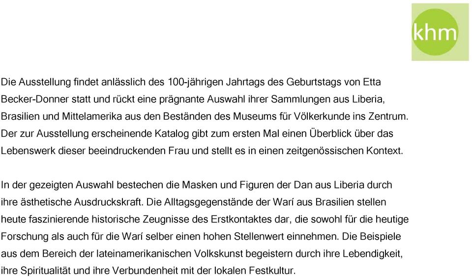 Der zur Ausstellung erscheinende Katalog gibt zum ersten Mal einen Überblick über das Lebenswerk dieser beeindruckenden Frau und stellt es in einen zeitgenössischen Kontext.