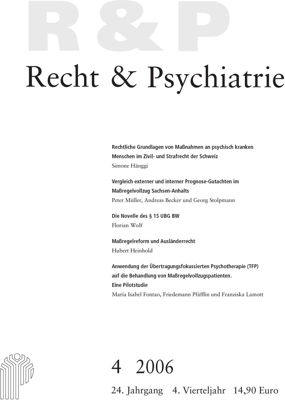 15 UBG BW Florian Wolf Maßregelreform und Ausländerrecht Hubert Heinhold Anwendung der Übertragungsfokussierten Psychotherapie (TFP) auf die