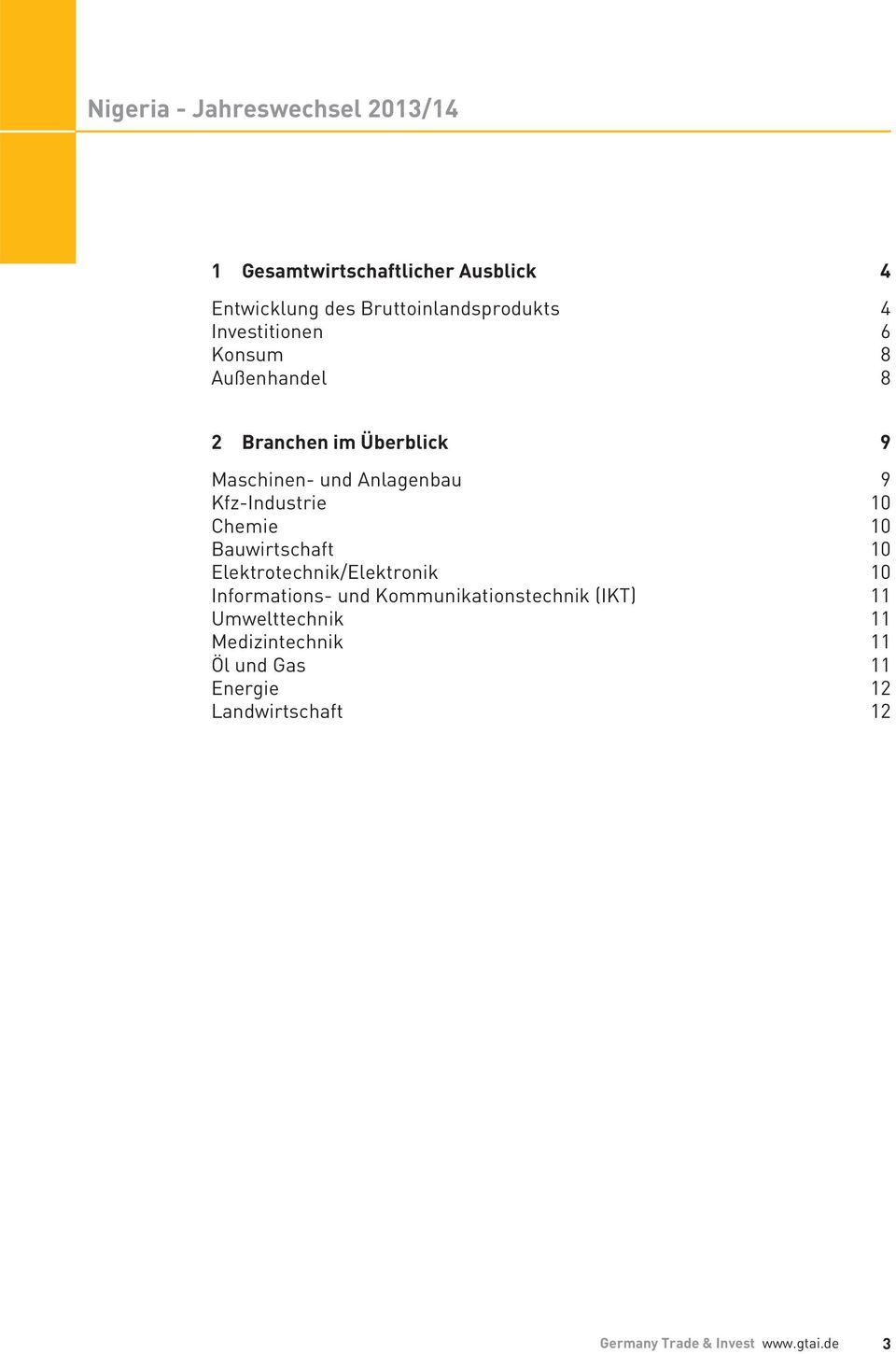 Chemie 10 Bauwirtschaft 10 Elektrotechnik/Elektronik 10 Informations- und Kommunikationstechnik (IKT) 11