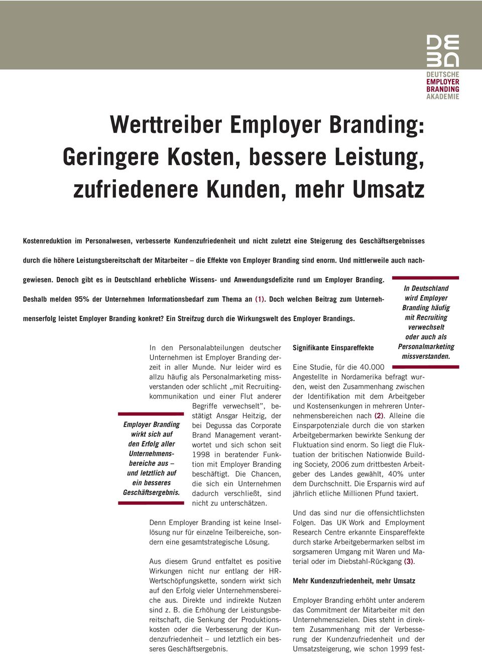 Denoch gibt es in Deutschland erhebliche Wissens- und Anwendungsdefizite rund um. Deshalb melden 95% der Unternehmen Informationsbedarf zum Thema an (1).