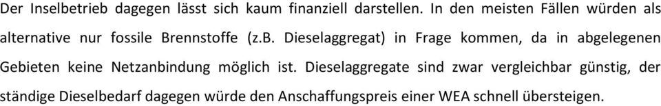 Dieselaggregat) in Frage kommen, da in abgelegenen Gebieten keine Netzanbindung möglich ist.