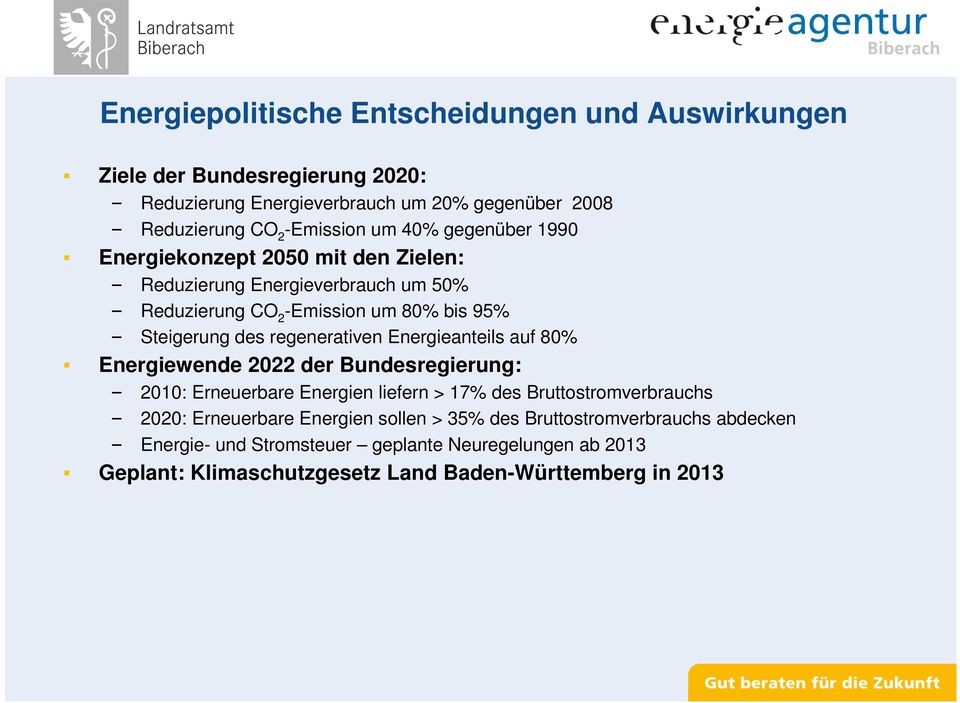 regenerativen Energieanteils auf 80% Energiewende 2022 der Bundesregierung: 2010: Erneuerbare Energien liefern > 17% des Bruttostromverbrauchs 2020: Erneuerbare
