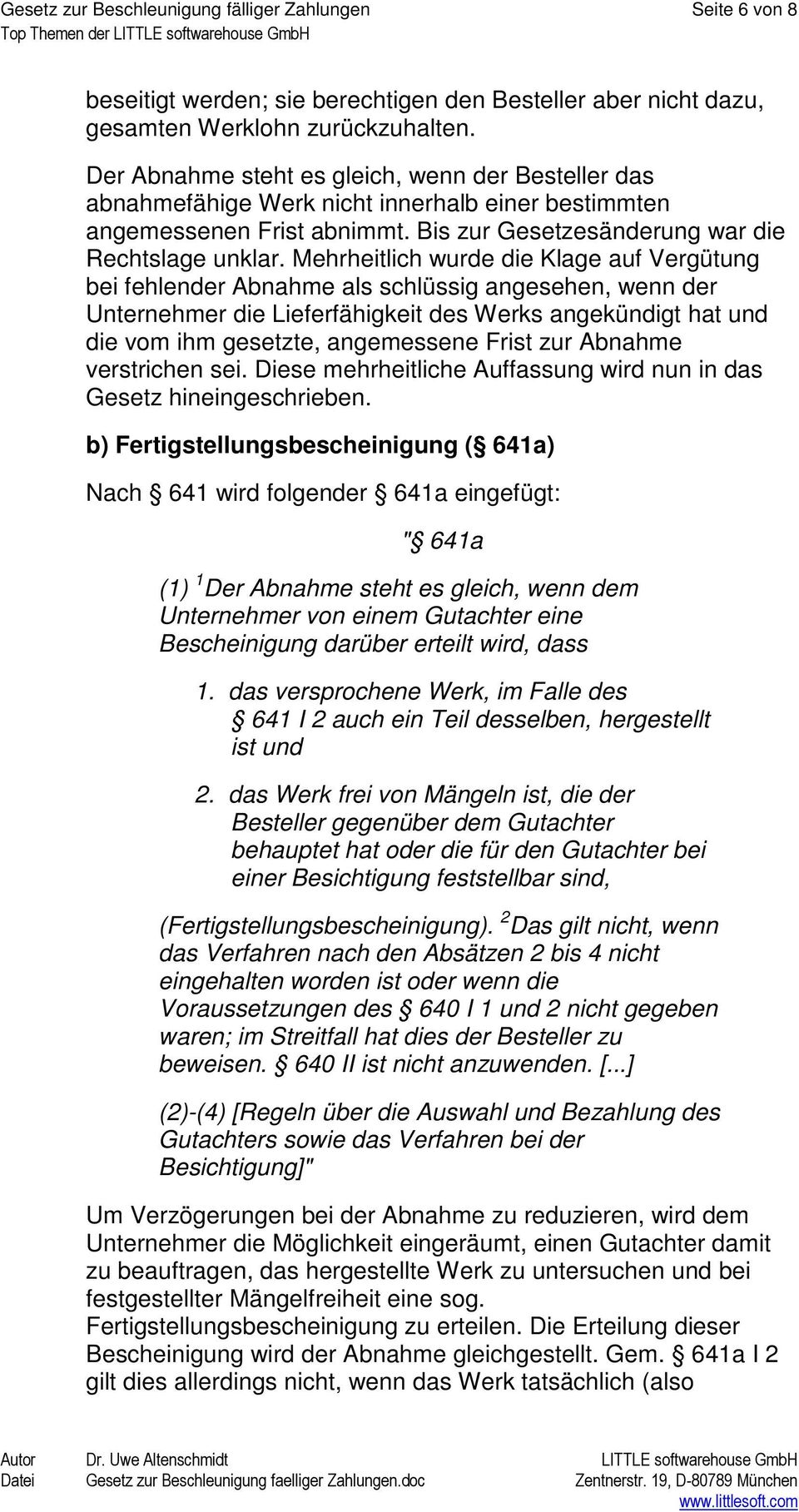 Mehrheitlich wurde die Klage auf Vergütung bei fehlender Abnahme als schlüssig angesehen, wenn der Unternehmer die Lieferfähigkeit des Werks angekündigt hat und die vom ihm gesetzte, angemessene